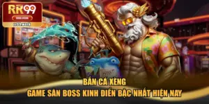 Bắn Cá Xèng - Game Săn Boss Kinh Điển Bậc Nhất Hiện Nay